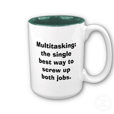 multitasking_best_way_screwupmug